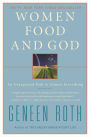 Women, Food, and God: An Unexpected Path to Almost Everything