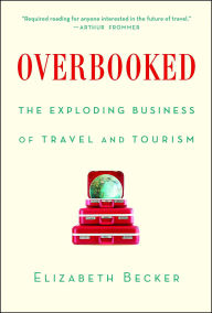 Title: Overbooked: The Exploding Business of Travel and Tourism, Author: Elizabeth Becker