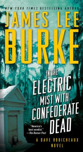 Title: In the Electric Mist with Confederate Dead (Dave Robicheaux Series #6), Author: James Lee Burke