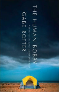 Title: The Human Bobby: A Novel, Author: Gabe Rotter