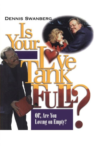 Is Your Love Tank Full?: Or Are You Driving on Empty