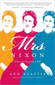 Title: Mrs. Nixon: A Novelist Imagines a Life, Author: Ann Beattie