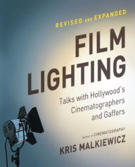 Title: Film Lighting: Talks with Hollywood's Cinematographers and Gaffers, Author: Kris Malkiewicz