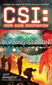 Title: CSI: Crime Scene Investigation: The Burning Season, Author: Jeff Mariotte