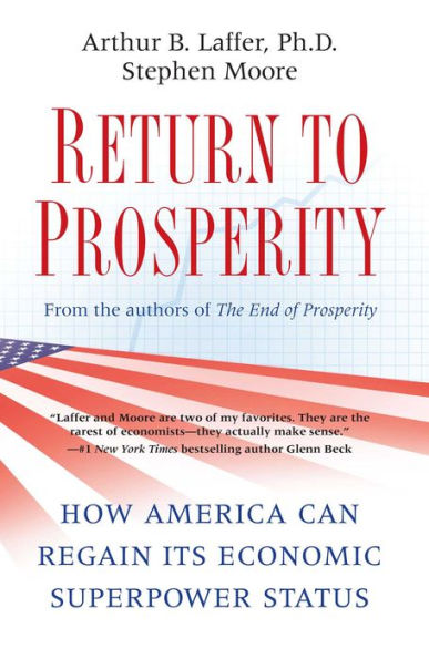 Return to Prosperity: How America Can Regain Its Economic Superpower Status