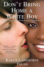Don't Bring Home a White Boy: And Other Notions that Keep Black Women From Dating Out