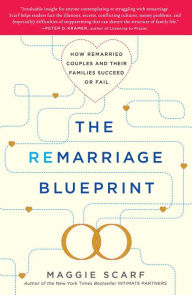 Title: The Remarriage Blueprint: How Remarried Couples and Their Families Succeed or Fail, Author: Maggie Scarf