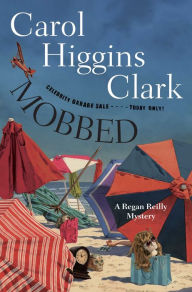 Title: Mobbed (Regan Reilly Series #14), Author: Carol Higgins Clark