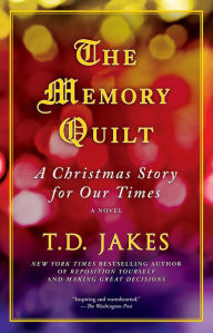 Title: The Memory Quilt: A Christmas Story for Our Times, Author: T. D. Jakes