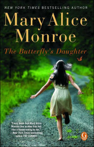 Title: The Butterfly's Daughter, Author: Mary Alice Monroe