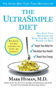 Title: The Ultrasimple Diet: Kick-Start Your Metabolism and Safely Lose up to 10 Pounds in 7 Days, Author: Mark Hyman MD