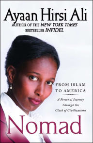 Title: Nomad: From Islam to America: A Personal Journey Through the Clash of Civilizations, Author: Ayaan Hirsi Ali