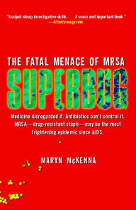 Title: Superbug: The Fatal Menace of MRSA, Author: Maryn McKenna