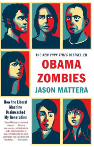 Title: Obama Zombies: How the Liberal Machine Brainwashed My Generation, Author: Jason Mattera