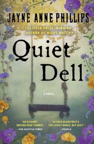 Title: Quiet Dell: A Novel, Author: Jayne Anne Phillips