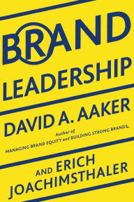 Title: Brand Leadership: Building Assets In an Information Economy, Author: David A. Aaker