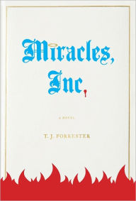 Title: Miracles, Inc.: A Novel, Author: T.J. Forrester