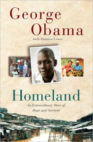 Title: Homeland: An Extraordinary Story of Hope and Survival, Author: George Obama