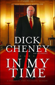 Title: In My Time: A Personal and Political Memoir, Author: Dick Cheney