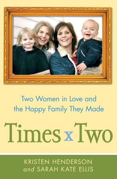 Times Two: Two Women Love and the Happy Family They Made