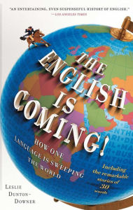 Title: The English is Coming!: How One Language is Sweeping the World, Author: Leslie Dunton-Downer