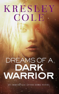 Dreams of a Dark Warrior (Immortals after Dark Series #11)