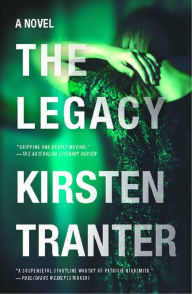Title: The Legacy: A Novel, Author: Kirsten Tranter