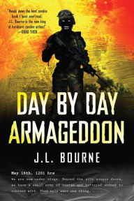 Title: Day by Day Armageddon, Author: J. L. Bourne