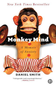 Title: Monkey Mind: A Memoir of Anxiety, Author: Daniel Smith