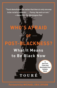 Title: Who's Afraid of Post-Blackness?: What It Means to Be Black Now, Author: Touré