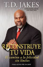 Reconstruye tu vida: El camino a la felicidad sin limites (Reposition Yourself: Living Life without Limits)