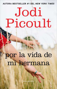 Title: Por la vida de mi hermana (My Sister's Keeper), Author: Jodi Picoult