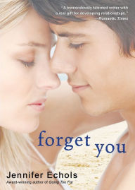 Title: Forget You, Author: Jennifer Echols