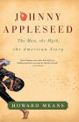 Johnny Appleseed: The Man, the Myth, the American Story