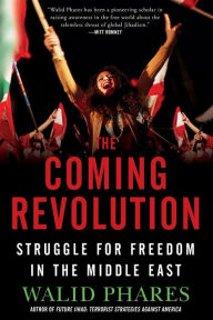 Title: The Coming Revolution: Struggle for Freedom in the Middle East, Author: Walid Phares