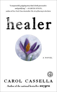 Title: Healer: A Novel, Author: Carol Cassella