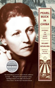 Title: Pearl Buck in China: Journey to The Good Earth, Author: Hilary Spurling