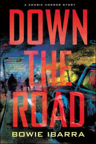 Title: Down the Road, Author: Bowie Ibarra