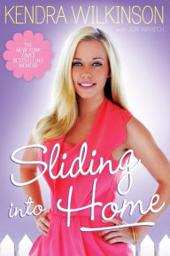 Title: Sliding Into Home, Author: Kendra Wilkinson