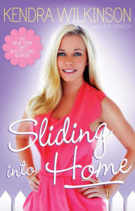 Title: Sliding Into Home, Author: Kendra Wilkinson