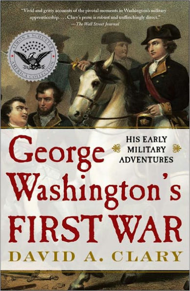 George Washington's First War: His Early Military Adventures