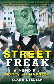 Title: Street Freak: A Memoir of Money and Madness, Author: Jared Dillian