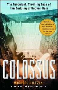 Title: Colossus: Hoover Dam and the Making of the American Century, Author: Michael Hiltzik