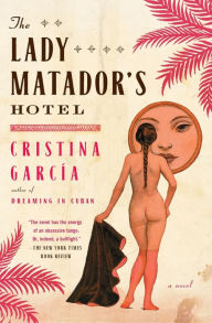 Title: The Lady Matador's Hotel, Author: Cristina Garcia