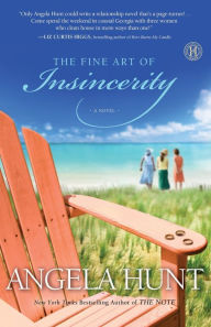 Title: The Fine Art of Insincerity: A Novel, Author: Angela Hunt