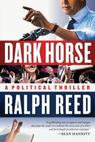 Title: Dark Horse: A Political Thriller, Author: Ralph Reed