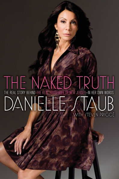 The Naked Truth: The Real Story Behind the Real Housewife of New Jersey--In Her Own Words