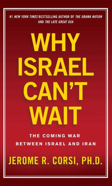 Why Israel Can't Wait: The Coming War Between Israel and Iran