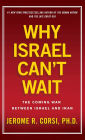 Why Israel Can't Wait: The Coming War Between Israel and Iran