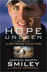 Title: Hope Unseen: The Story of the U.S. Army's First Blind Active-Duty Officer, Author: Scotty Smiley